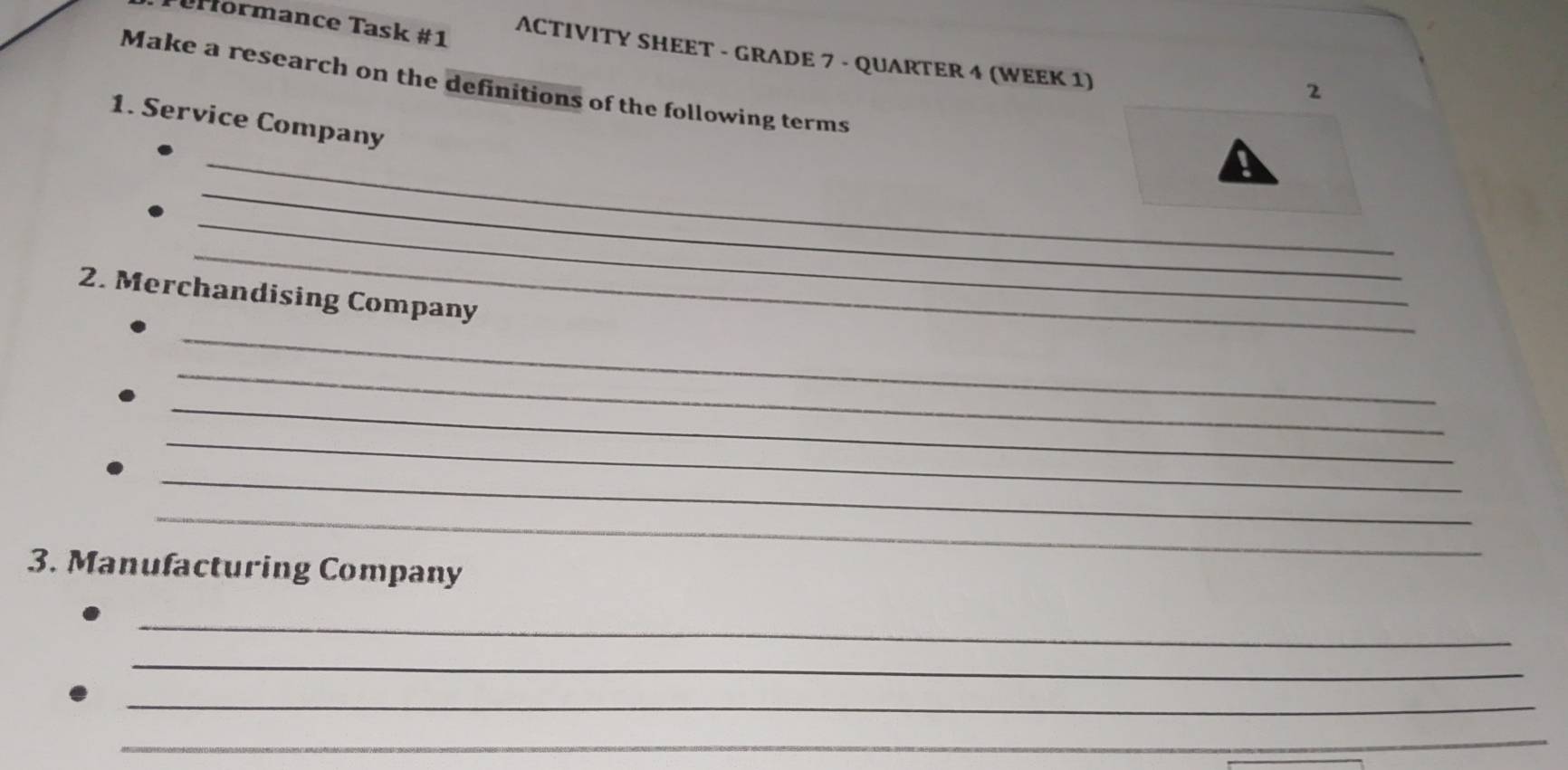 rformance Task #1 ACTIVITY SHEET - GRADE 7 - QUARTER 4 (WEEK 1) 
Make a research on the definitions of the following terms 
2 
_ 
1. Service Company 
_ 
_ 
_ 
_ 
2. Merchandising Company 
_ 
_ 
_ 
_ 
_ 
3. Manufacturing Company 
_ 
_ 
_ 
_