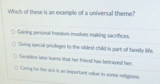 Solved: Which of these is an example of a universal theme? Gaining ...