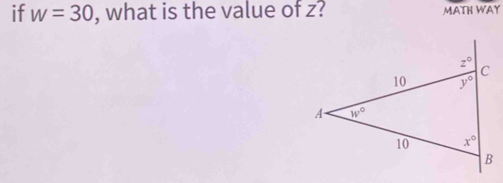 if w=30 , what is the value of z? MATH WAY