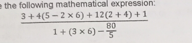 the following mathematical expression:
frac 3+4(5-2* 6)+12(2+4)+11+(3* 6)- 80/5 