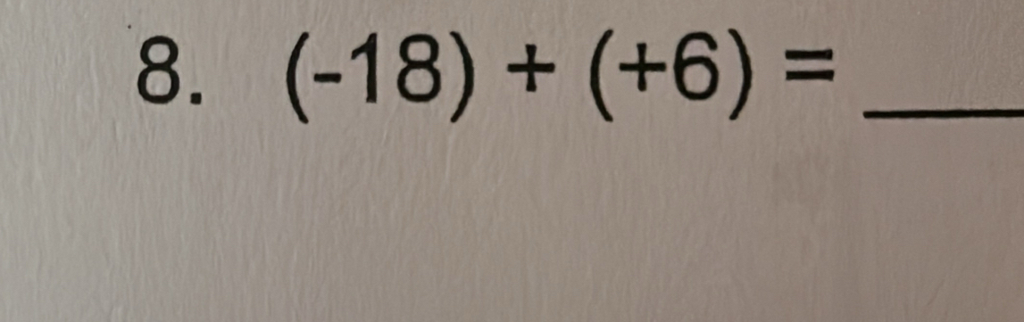 (-18)+(+6)= _