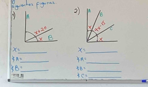 siguientes figuras.
1
2)
x= _
_ x=
_
_ ∠ A=
∠ A=
_ XB=
∠ B= _
xc= _