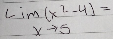 Lim(x^2-4)=
xto 5