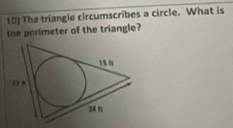 The triangle circumscribes a circle. What is 
the perimeter of the triangle?