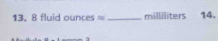 8 fluid ounces ≈ _ milliliters 14.