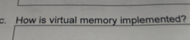 How is virtual memory implemented?