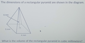 The dimensions of a rectangular pyramid are shown in the diagram. 
What is the volume of the rectangular pyramid in cubic millimeters?