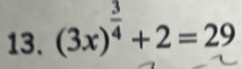 (3x)^ 3/4 +2=29