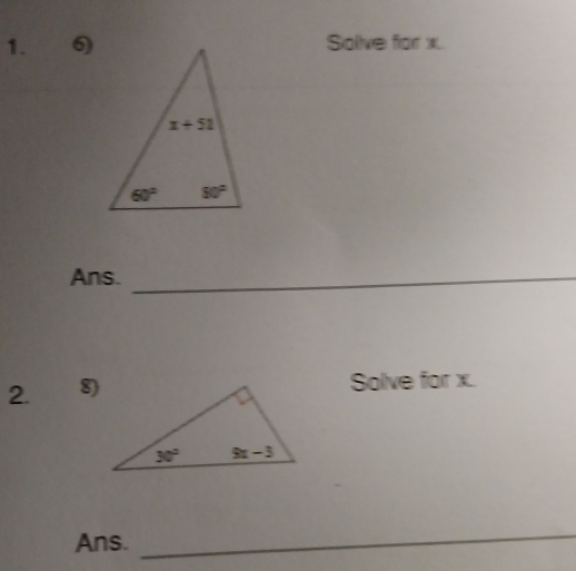 6)Solve for x.
Ans._
2. 8)
Solve for x.
Ans.
_