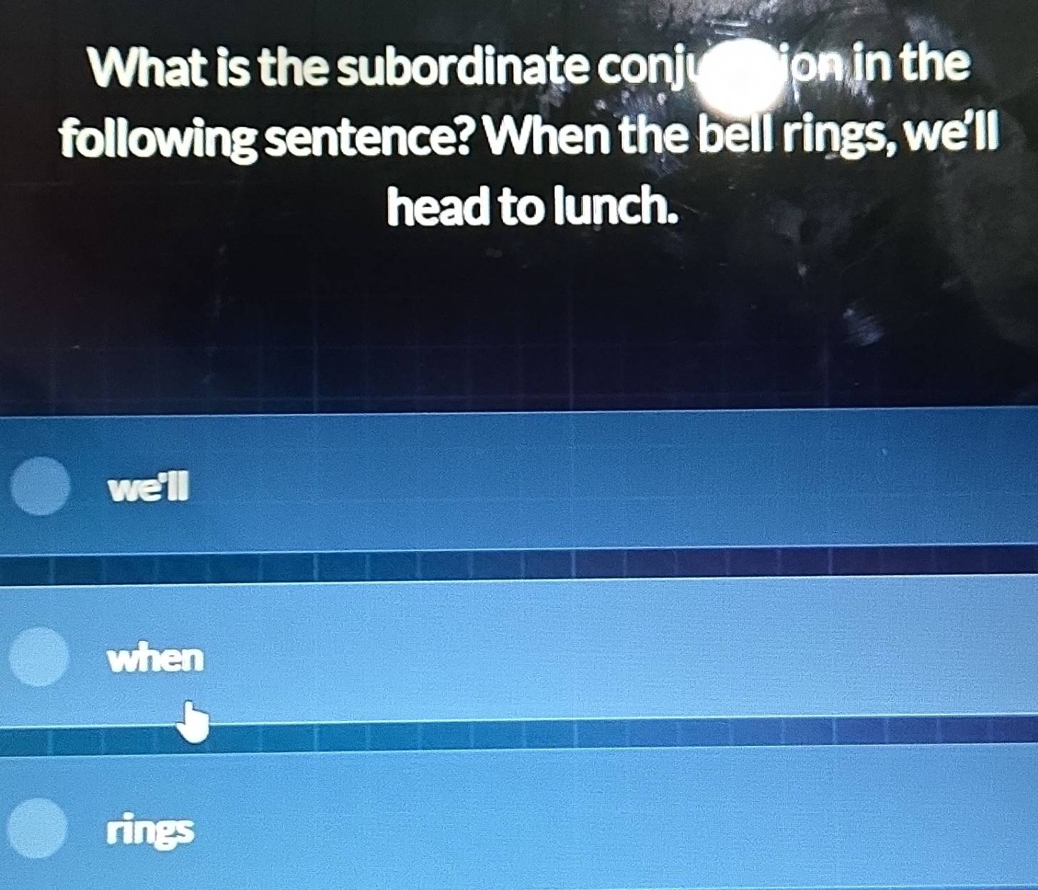 Solved: What is the subordinate conjuttion in the following sentence ...