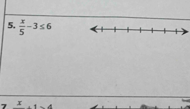  x/5 -3≤ 6
7 x+1>4