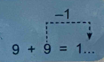 -1
9+9=1... __