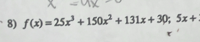 f(x)=25x^3+150x^2+131x+30;5x+