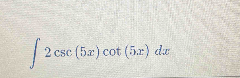 ∈t 2csc (5x)cot (5x)dx