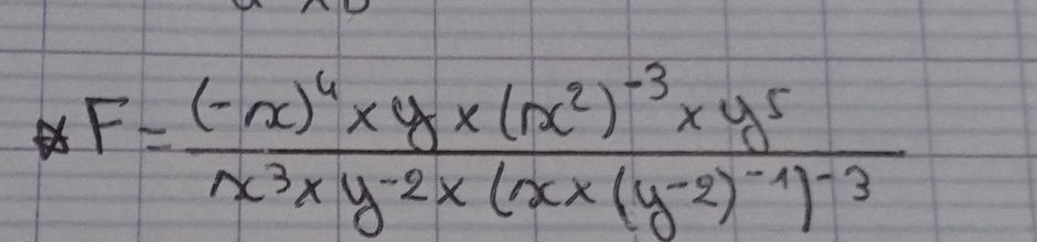 F=frac (-x)^4* y* (1x^2)^-3* y^5x^3* y^(-2)* (xx(y^(-2))^-1)^-3