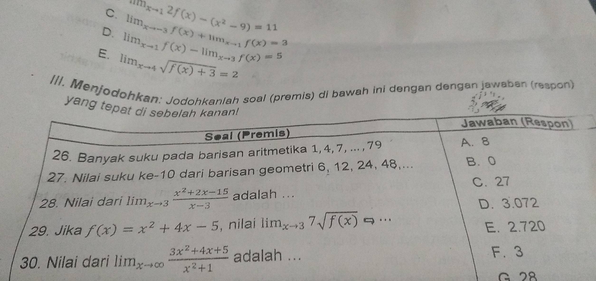 mx-12f(x)-(x^2-9)=11
C. lim_xto -3f(x)+lim_xto 1f(x)=3
D. lim _xto 1f(x)-lim_xto 3f(x)=5
E. lim_xto 4sqrt(f(x)+3)=2
III. Menjodohkan: Jodohkanlah soal (premis) di bawah ini dengan dengan jawaban (raspon)
yang te
G 28