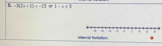 -3(2x+1) or 1-x≥ 5
Interval Notation: