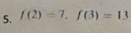 f(2)=7, f(3)=13