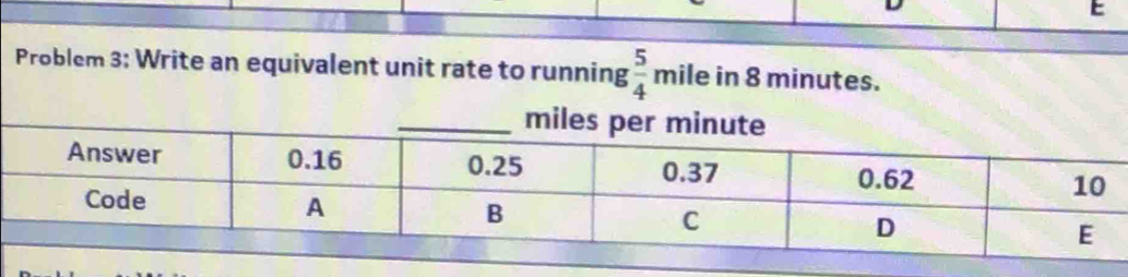 Problem 3: Write an equivalent unit rate to running  5/4  mile in 8 minutes.