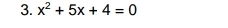 x^2+5x+4=0