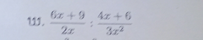 U11.  (6x+9)/2x : (4x+6)/3x^2 