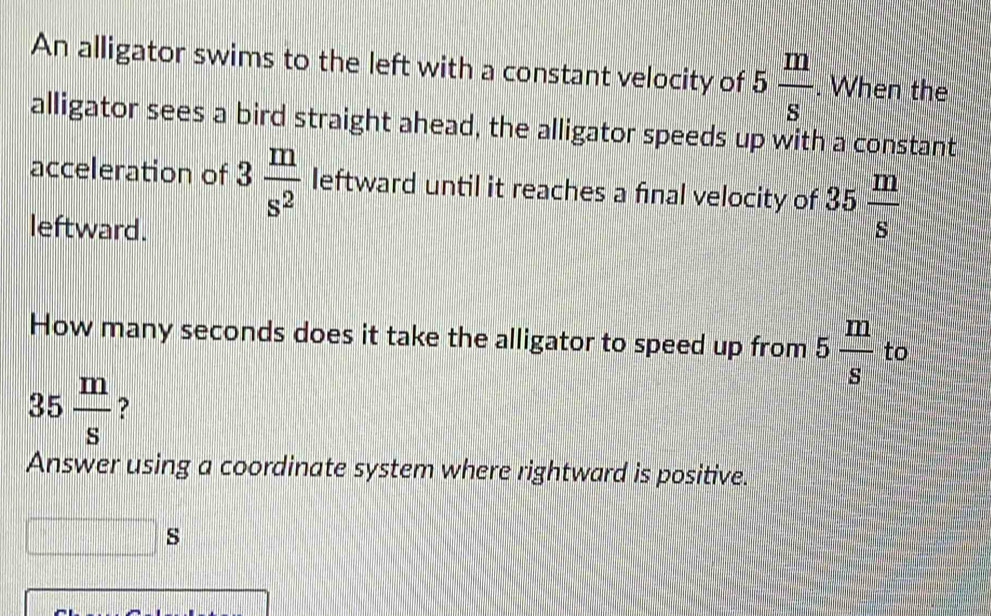 Solved: An alligator swims to the left with a constant velocity of 5 m ...