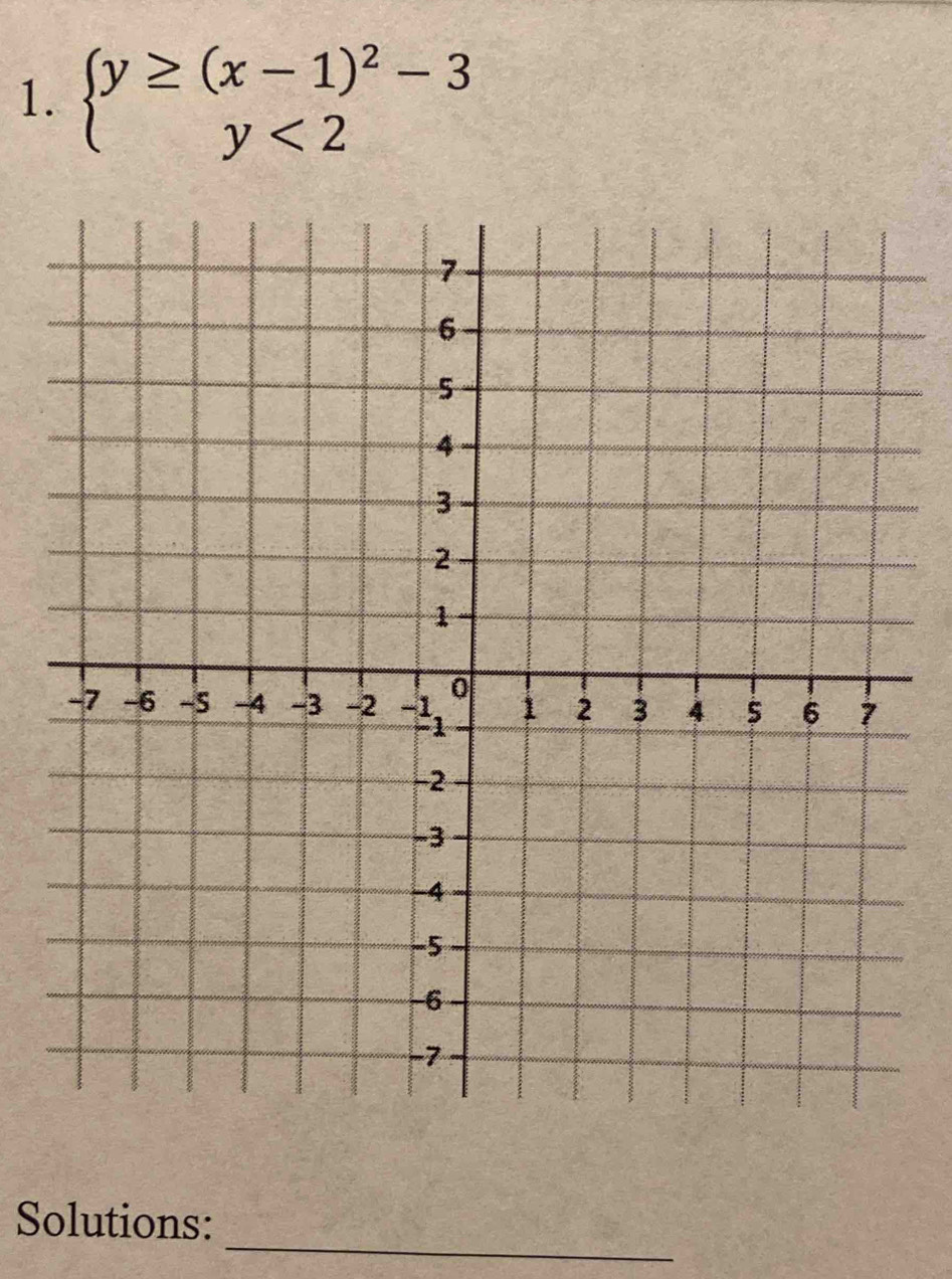 beginarrayl y≥ (x-1)^2-3 y<2endarray.
_ 
Solutions: