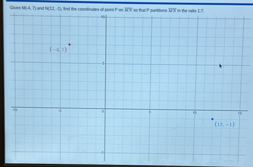 Given M(-4,7) and N(12,-1) , find the coordinates o