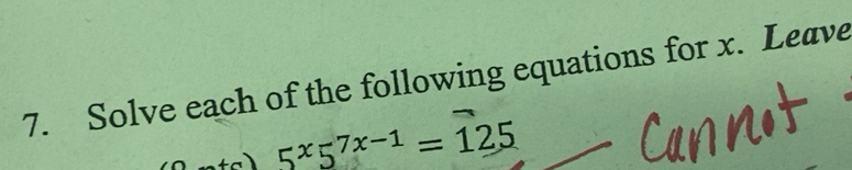 Solved: Solve each of the following equations for x. Leave 5^x5^(7x-1 ...