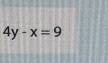 4y-x=9