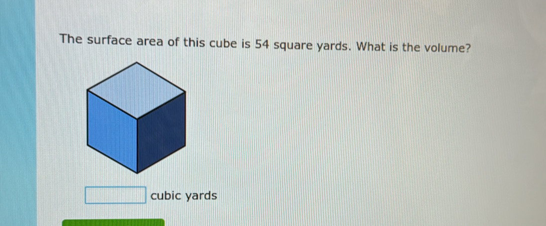 Solved: The surface area of this cube is 54 square yards. What is the ...