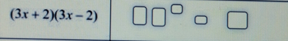 (3x+2)(3x-2)
□