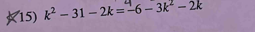 k² - 31 - 2k =−6 - 3k² - 2k