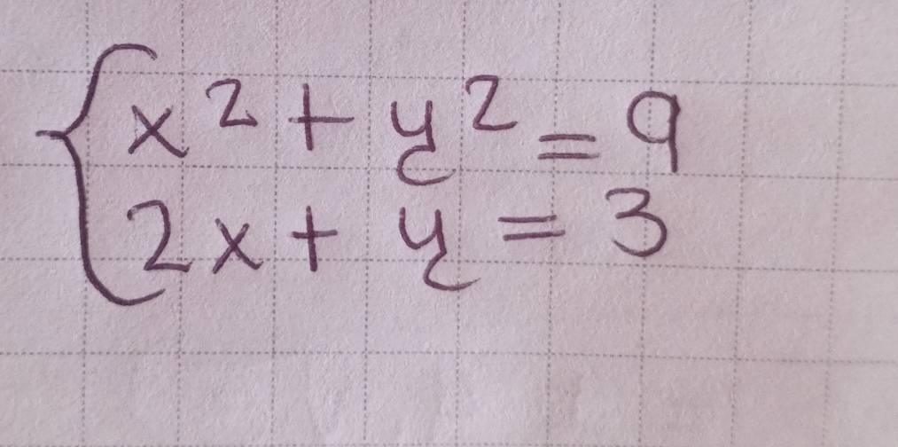 beginarrayl x^2+y^2=9 2x+y=3endarray.