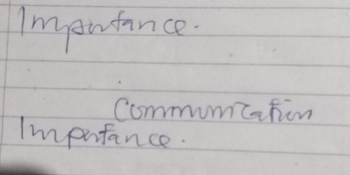 Imarfance. 
Commumcation 
Impurtance.