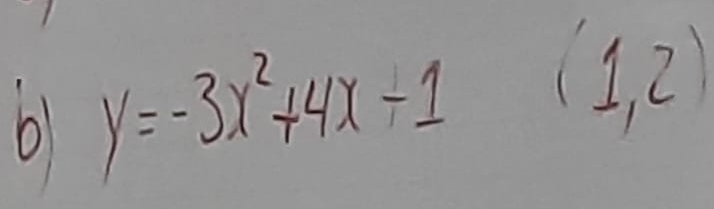 y=-3x^2+4x-1 (1,2)