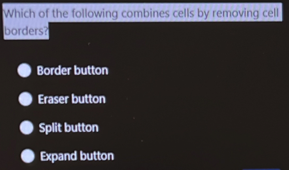 Solved: Which of the following combines cells by removing cell borders ...