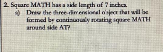 Solved: Square MATH has a side length of 7 inches. a) Draw the three ...