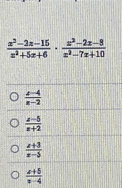  (x^2-2x-15)/x^2+5x+6 ·  (x^2-2x-8)/x^2-7x+10 
 (x-4)/x-2 
 (x-5)/x+2 
 (z+3)/x-5 
 (x+5)/x-4 