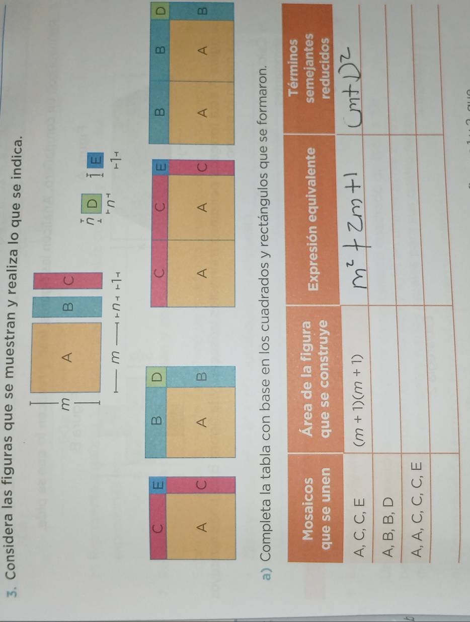 Considera las figuras que se muestran y realiza lo que se indica.
T
n D 1 E
⊥
`nd
H]-
C E B D
A C A B
a) Completa la tabla con base en los cuadrados y rectángulos que se formaron.