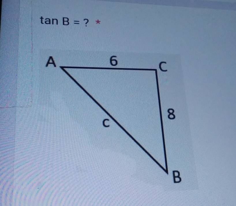 tan B= ? *