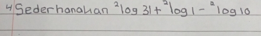 Sederhanahan^2log 31+^2log 1-^2log 10