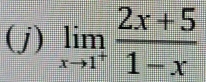 limlimits _xto 1^+ (2x+5)/1-x 