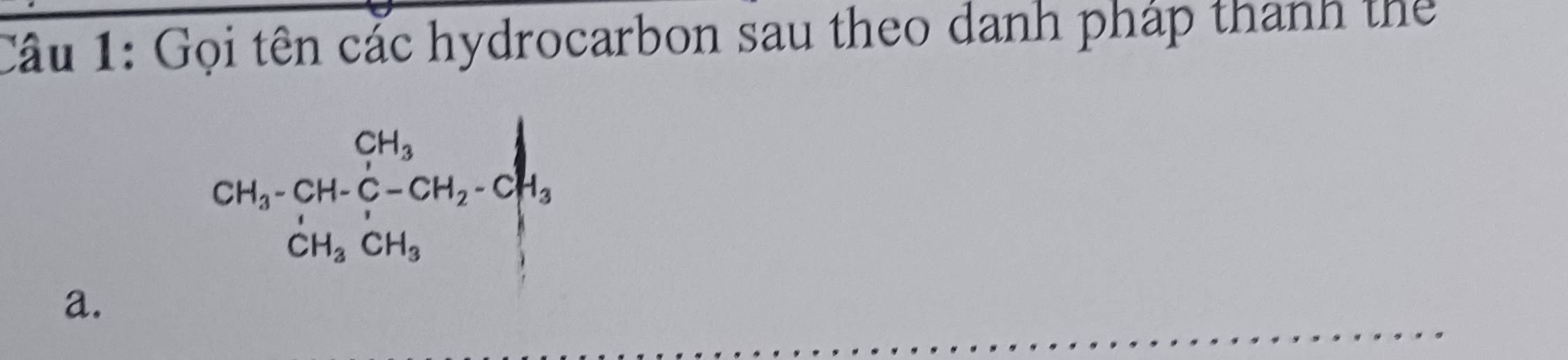 Gọi tên các hydrocarbon sau theo danh pháp thanh thể
beginarrayr CH_3-CH-C-CH_2-CH_3 CH_3CH_3endarray
a.