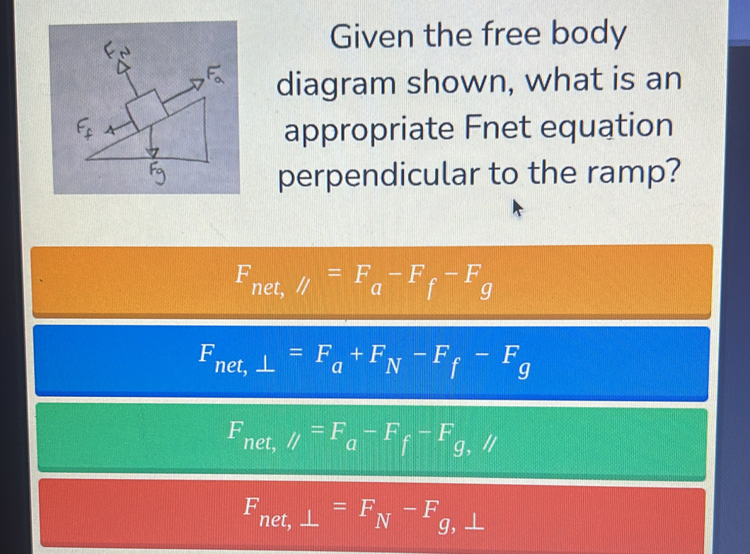 Solved: Given the free body diagram shown, what is an appropriate Fnet ...