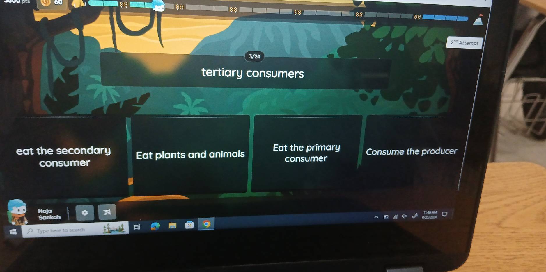 2^(nd) Attempt
3/24
tertiary consumers
eat the secondary Eat plants and animals Eat the primary Consume the producer
consumer
consumer
Haja
Sankoh
Type here to search