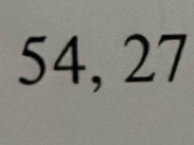 54, 27