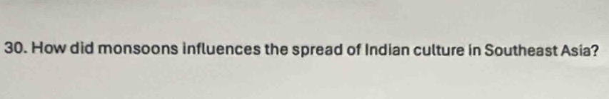 How did monsoons influences the spread of Indian culture in Southeast Asia?