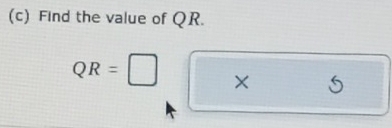 Find the value of QR.
QR=□ × 5