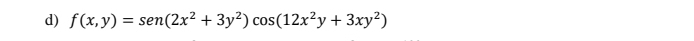 f(x,y)=sen (2x^2+3y^2)cos (12x^2y+3xy^2)